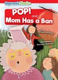 Pop!: Mom Has a Ban