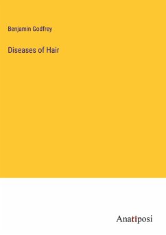 Diseases of Hair - Godfrey, Benjamin