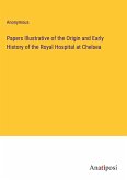 Papers Illustrative of the Origin and Early History of the Royal Hospital at Chelsea