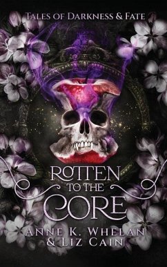 Rotten to the Core - Cain, Liz; Whelan, Anne K.