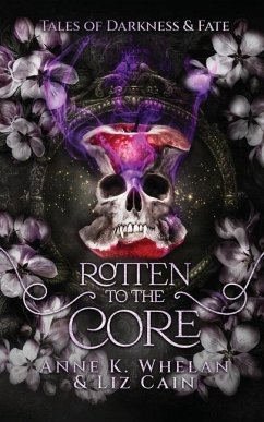 Rotten to the Core - Cain, Liz; Whelan, Anne K