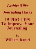 15 Pro Tips To Improve Your Journaling (eBook, ePUB)