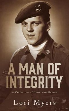 A Man of Integrity: A Collection of Letters to Heaven: (eBook, ePUB) - Myers, Lori