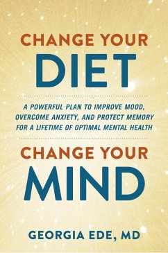 Change Your Diet, Change Your Mind (eBook, ePUB) - Ede, Georgia