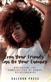 Even Your Friends Can Be Your Enemies (eBook, ePUB)