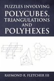Puzzles Involving Polycubes, Triangulations and Polyhexes (eBook, ePUB)