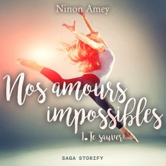 Nos amours impossibles, Tome 1 : Te sauver (MP3-Download) - Amey, Ninon