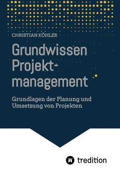 Grundwissen Projektmanagement (eBook, ePUB) - Köhler, Christian