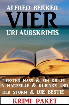 Cover Vier Urlaubskrimis: Tiefster Hass & Ein Killer in Marseille & Kubinke und der Sturm & Die Bestie (eBook, ePUB)