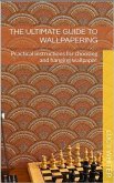 The Ultimate Guide to Wallpapering (eBook, ePUB)