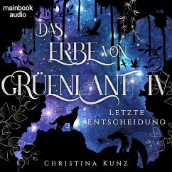 Das Erbe von Grüenlant. Band 4: Letzte Entscheidung (MP3-Download) - Kunz, Christina