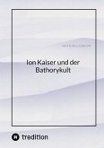 Ion Kaiser und der Bathorykult (eBook, ePUB)