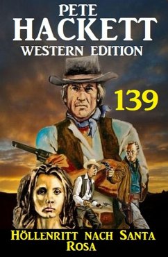 Cover Höllenritt nach Santa Rosa: Pete Hackett Western Edition 139 (eBook, ePUB)
