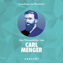 Grundlagen der Ökonomie: Das Wesentliche von Carl Menger (MP3-Download) - Menger, Carl