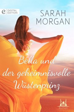 Bella und der geheimnisvolle Wüstenprinz (eBook, ePUB) - Morgan, Sarah