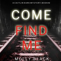 Come Find Me (A Caitlin Dare FBI Suspense Thriller—Book 2) (MP3-Download) - Black, Molly