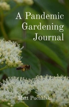 A Pandemic Gardening Journal (eBook, ePUB) - Puchalski, Matt