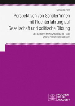 Perspektiven von Schüler*innen mit Fluchterfahrung auf Gesellschaft und politische Bildung (eBook, PDF) - Korn, Konstantin