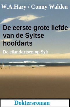 De eerste grote liefde van de Syltse hoofdarts: De eilandartsen op Sylt: Doktersroman (eBook, ePUB) Cover De eerste grote liefde van de Syltse hoofdarts: De eilandartsen op Sylt: Doktersroman (eBook, ePUB)