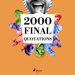 2000 Final Quotations (MP3-Download) - Austen, Jane; Shakespeare, William; Frank, Anne; Goethe, Johann Wolfgang von; Einstein, Albert; Proust, Marcel; Nietzsche, Friedrich; Buddha; Laozi; Gandhi, Mahatma; Tchekhov, Anton; Kant, Immanuel; Schopenhauer, Arthur; Aurelius, Marcus; Spinoza, Baruch; Jung, Carl; Cicero; Cioran, Emil; Confucius; Vinci, Leonardo da