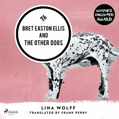 Bret Easton Ellis and the Other Dogs (MP3-Download) - Wolff, Lina