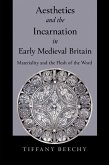 Aesthetics and the Incarnation in Early Medieval Britain (eBook, ePUB)