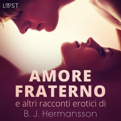Amore fraterno e altri racconti erotici di B.J. Hermansson (MP3-Download) - Hermansson, B. J.