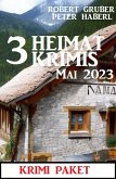 3 Heimatkrimis Mai 2023: Krimi Paket (eBook, ePUB)