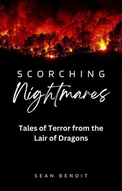 Scorching Nightmares: Tales of Terror from the Lair of Dragons (eBook, ePUB) - Benoit, Sean