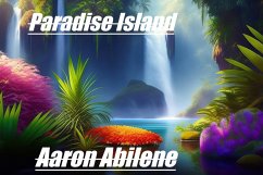 Paradise Island (eBook, ePUB) - Abilene, Aaron Paradise Island (eBook, ePUB) - Abilene, Aaron