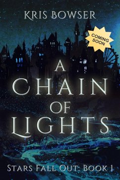 A Chain of Lights (Stars Fall Out, #1) (eBook, ePUB) - Bowser, Kris