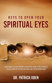 Keys to Open Your Spiritual Eyes :Two Ways God Opens Your Eyes and Five Steps You Should Take to Facilitate His Intervention (eBook, ePUB)