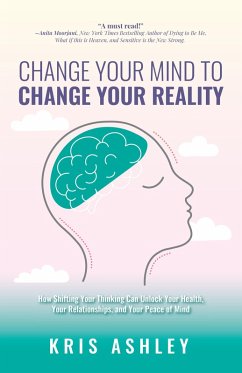 Change Your Mind to Change Your Reality (eBook, ePUB) - Ashley, Kris