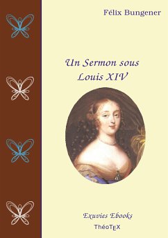 Un Sermon sous Louis XIV (eBook, ePUB) - Bungener, Félix