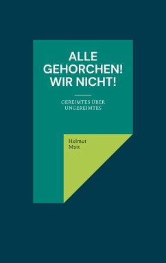Alle gehorchen! Wir nicht! (eBook, ePUB) - Matt, Helmut