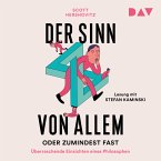 Der Sinn von allem – oder zumindest fast. Überraschende Einsichten eines Philosophen (MP3-Download)