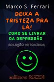 Deixa A Tristeza Pra Lá! (Coleção MZZN Autoajuda, #6) (eBook, ePUB) Deixa A Tristeza Pra Lá! (Coleção MZZN Autoajuda, #6) (eBook, ePUB)