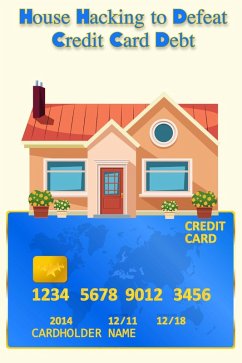 Cover House Hacking to Defeat Credit Card Debt (Financial Freedom, #146) (eBook, ePUB)