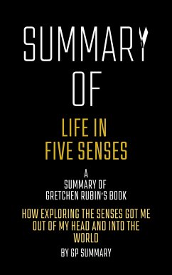 Summary of Life in Five Senses by Gretchen Rubin (eBook, ePUB) - SUMMARY, GP