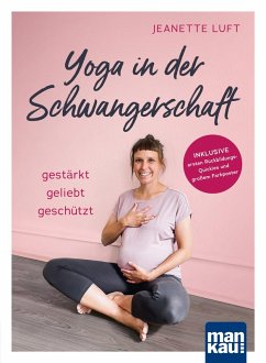 Yoga in der Schwangerschaft. Gestärkt - geliebt - geschützt (eBook, ePUB) - Luft, Jeanette