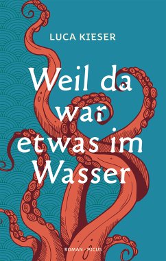 Weil da war etwas im Wasser (eBook, ePUB) - Kieser, Luca