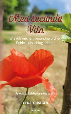 Mea secunda Vita - Wie ich meinen gesundheitlichen Schicksalsschlag erlebte (eBook, ePUB) - Jaeger, Gerald