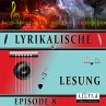 Lyrikalische Lesung Episode 8... - Bild 1