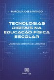 Tecnologias digitais na Educação Física Escolar (eBook, ePUB) Tecnologias digitais na Educação Física Escolar (eBook, ePUB)