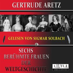 Sechs berühmte Frauen der Weltgeschichte (MP3-Download) - Aretz, Gertrude