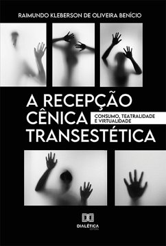 A recepção cênica transestética (eBook, ePUB) - Benício, Raimundo Kleberson de Oliveira