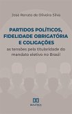 Partidos políticos, fidelidade obrigatória e coligações (eBook, ePUB) Partidos políticos, fidelidade obrigatória e coligações (eBook, ePUB)