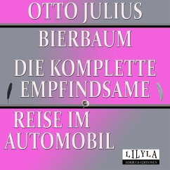 Die komplette empfindsame Reise im Automobil (MP3-Download) - Frieden, Friedrich; Bierbaum, Otto Julius