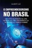 O empreendedorismo no Brasil sob a ótica do princípio da livre iniciativa, da livre concorrência e da valorização do trabalho humano (eBook, ePUB)