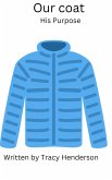 Our Coat. His Purpose (eBook, ePUB) Our Coat. His Purpose (eBook, ePUB)